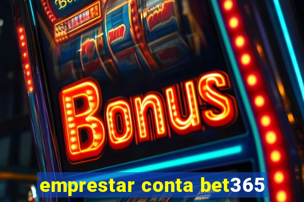 emprestar conta bet365